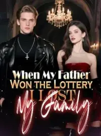 When My Father Won the Lottery, I Lost My Family