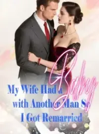 My Wife Had a Baby with Another Man, So I Got Remarried