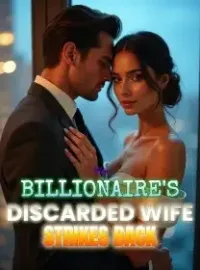The Billionaire's Discarded Wife Strikes Back