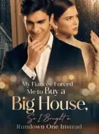 My Fiancée Forced Me to Buy a Big House, So I Bought a Rundown One Instead
