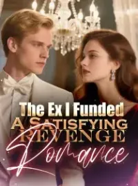The Ex I Funded A Satisfying Revenge Romance