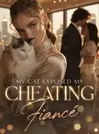 My Cat Exposed My Cheating Fiance