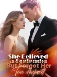 She Believed a Pretender, But Forgot Her True Husband