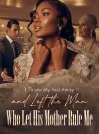 I Threw My Veil Away and Left the Man Who Let His Mother Rule Me