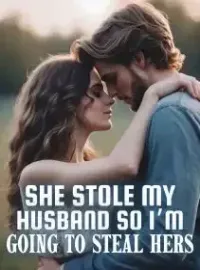 She Stole My Husband So I'm Going to Steal Hers
