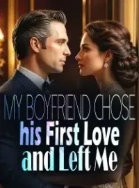 My Boyfriend Chose his First Love and Left Me