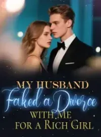 My Husband Faked a Divorce with Me for a Rich Girl