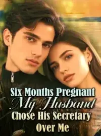 Six Months Pregnant, My Husband Chose His Secretary Over Me