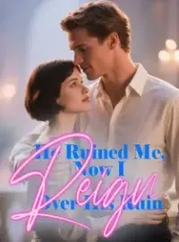 He Ruined Me, Now I Reign Over His Ruin
