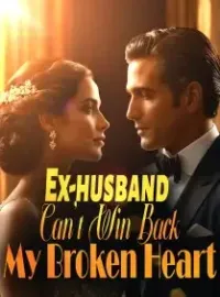 Ex-husband Can't Win Back My Broken Heart