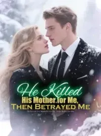 He Killed His Mother for Me, Then Betrayed Me