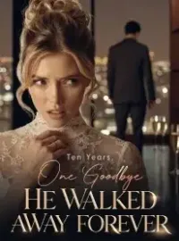 Ten Years, One Goodbye He Walked Away Forever