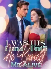 I Was His Luna—Until He Buried Me Alive
