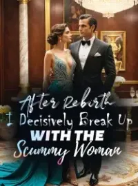 After Rebirth, I Decisively Break Up with the Scummy Woman