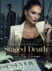 The Billionaire's Staged Death and My Revenge