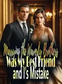 Marrying the Waverly Brothers Was My Best Friend and I's Mistake