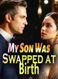My Son Was Swapped at Birth