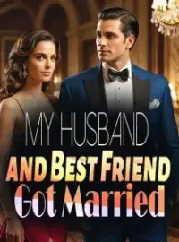 My Husband and Best Friend Got Married