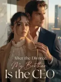 After the Divorce, My Brother Is the CEO