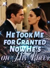 He Took Me for Granted, Now He's on His Knees