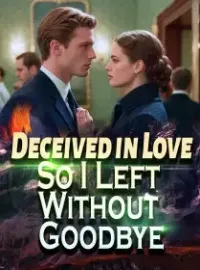 Deceived in Love, So I Left Without Goodbye