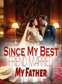Since My Best Friend Married My Father