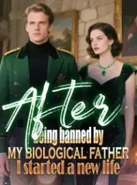 After being banned by my biological father, I started a new life