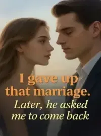 I gave up that marriage. Later, he asked me to come back