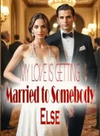 My Love is Getting Married to Somebody Else