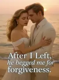 After I left, he begged me for forgiveness.