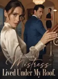 His Secret Mistress Lived Under My Roof