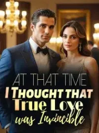 At that Time, I Thought that True Love was Invincible