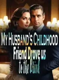 My Husband's Childhood Friend Drove us to the Brink