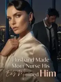 Husband Made Mom Nurse His Ex's Mother; I Ruined Him