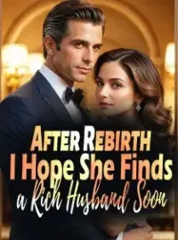 After Rebirth, I Hope She Finds a Rich Husband Soon