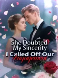 She Doubted My Sincerity, I Called Off Our Engagement