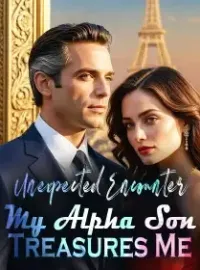 Unexpected Encounter : My Alpha Son Treasures Me