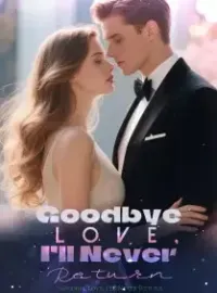 Goodbye Love, I’ll Never Return