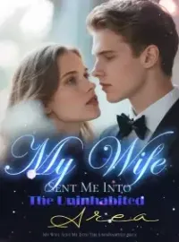 My Wife Sent Me Into The Uninhabited Area