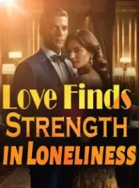 Love Finds Strength in Loneliness