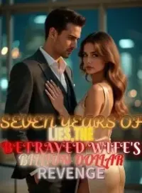Seven Years of Lies,The Betrayed Wife's Billion-Dollar Revenge