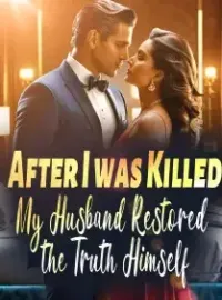 After I was Killed, My Husband Restored the Truth Himself