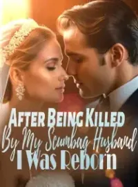 After Being Killed By My Scumbag Husband, I Was Reborn!