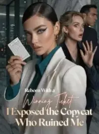 Reborn With a Winning Ticket I Exposed the Copycat Who Ruined Me
