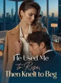 He Used Me to Rise, Then Knelt to Beg