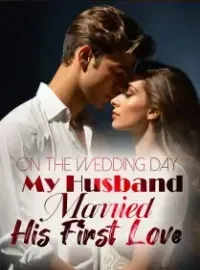 On the Wedding Day, My Husband Married His First Love