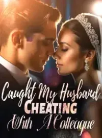 Caught My Husband Cheating With A Colleague