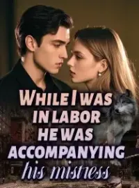 While I was in labor, he was accompanying his mistress