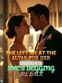 She Left Me at the Altar for Her Student,Now She's Begging Me Back