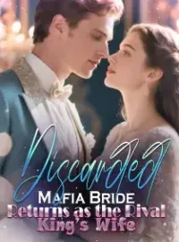 Discarded Mafia Bride Returns as the Rival King’s Wife